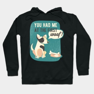 You had me at the first woof Hoodie